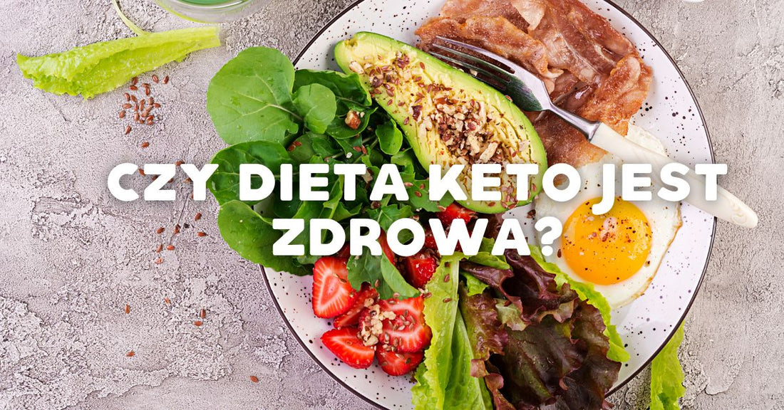 Czy dieta keto jest zdrowa?