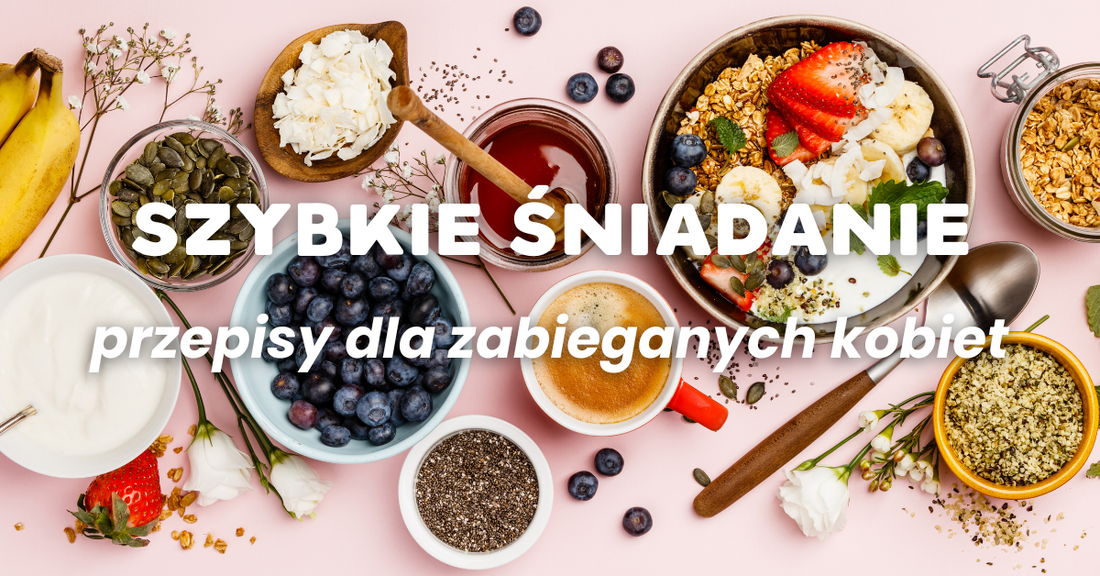 Śniadanie dla zapracowanych kobiet - ekspresowe przepisy