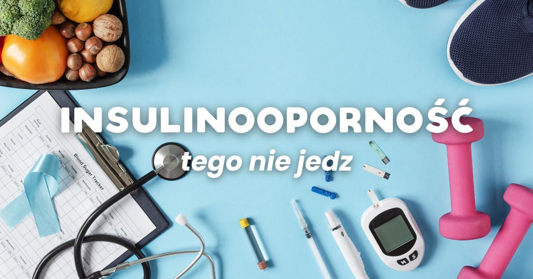Masz insulinooporność? O tym musisz wiedzieć!