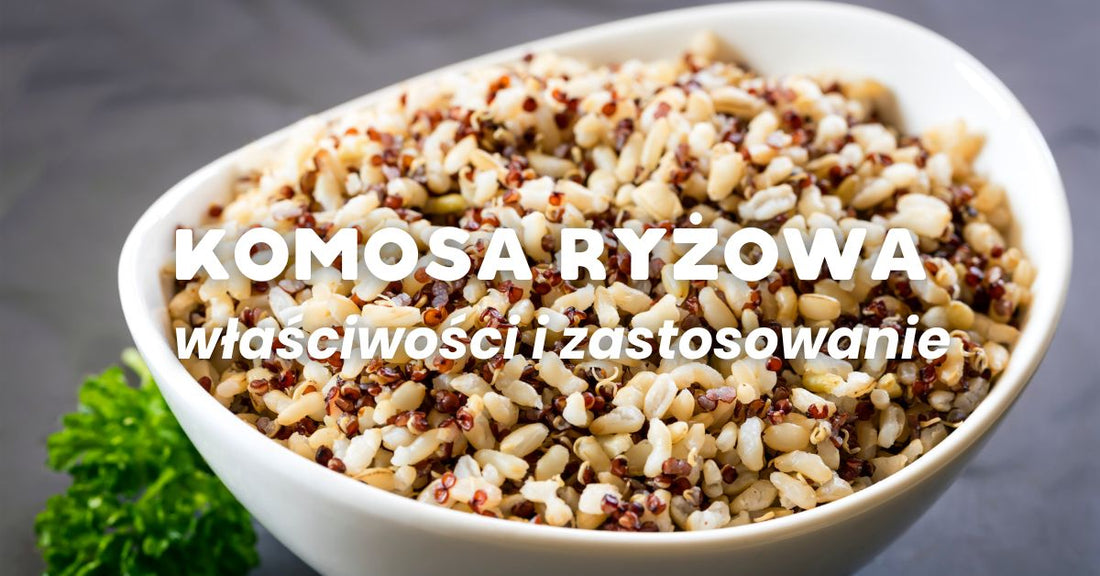 Komosa ryżowa - właściwości, wartości odżywcze, zastosowanie