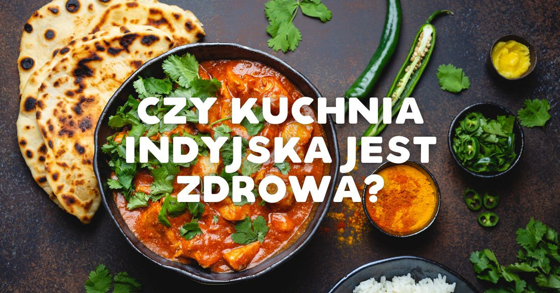 Czy kuchnia indyjska jest zdrowa?