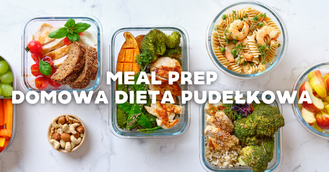 Meal prep: domowa dieta pudełkowa w praktyce