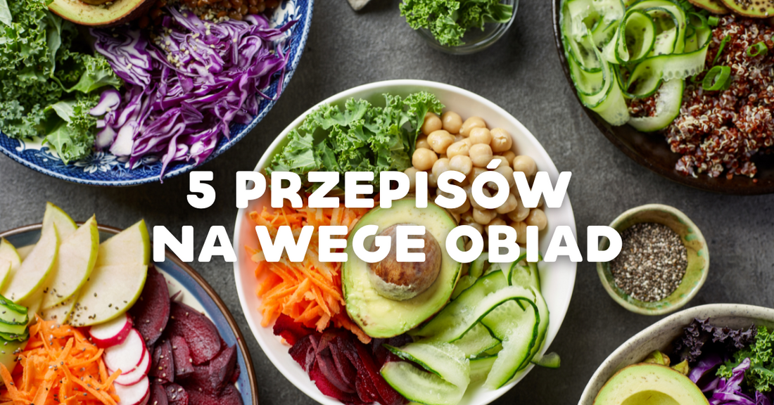 Wege obiad - 5 przepisów,  które pokochają nawet  mięsożercy